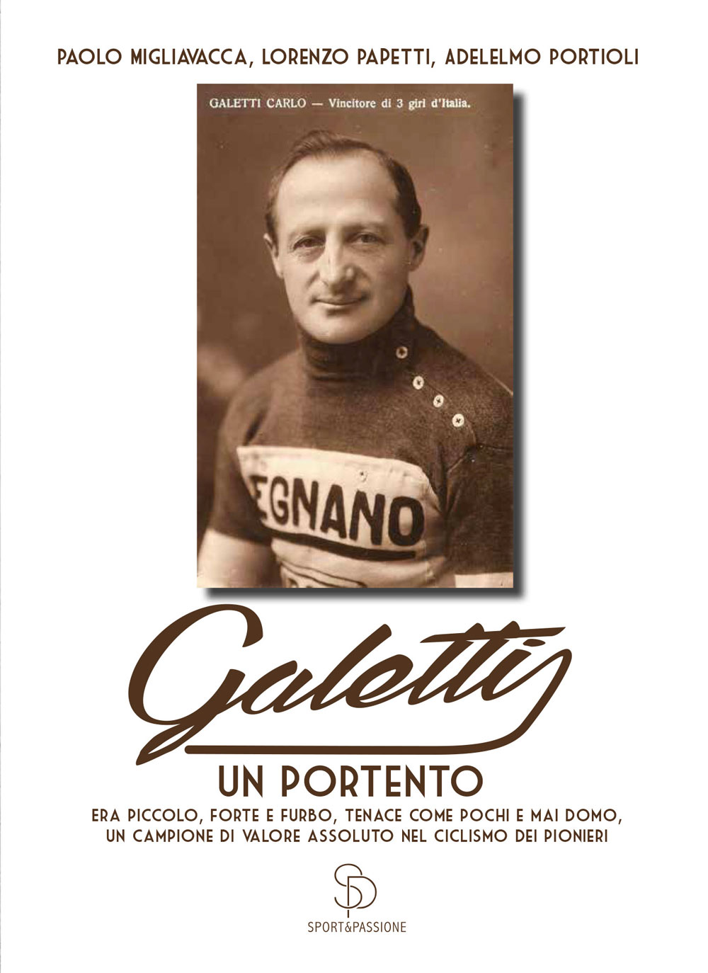 “Galetti, un portento” di Paolo Migliavacca, Lorenzo Papetti e Adelelmo Portioli. Sport & Passione editore